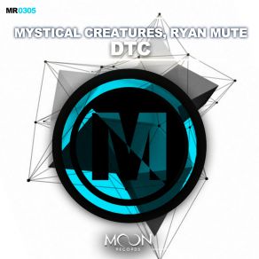 Download track Dtc (Original Mix) Ryan Mute, Mystical Creatures