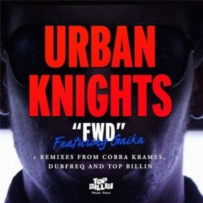 Download track FWD (Radio Edit) Urban Knights, Gaika