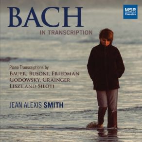 Download track Toccata, Adagio And Fugue In C Major, BWV 564: Adagio In A Minor (Transcription By Ferruccio Busoni) Jean Alexis Smith