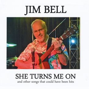 Download track She Turns Me On Jim Bell