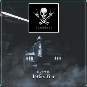 Download track I Miss You Blackneth