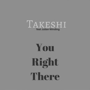 Download track You Right There (Extended Remix) Takeshi