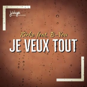 Download track Je Veux Tout B You