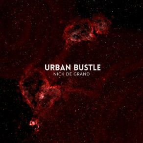 Download track Urban Bustle Nick De Grand