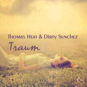 Download track Traum (Radio Edit) Dirty Sunchez, Thomas Heat