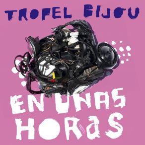 Download track En Unas Horas Tropel Bijou