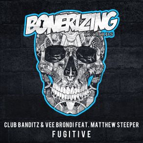 Download track Fugitive (Radio Edit) Matthew Steeper, Club Banditz, Vee Brondi