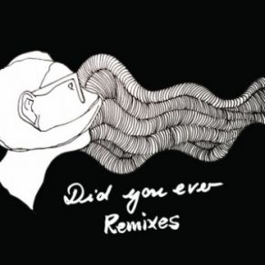 Download track Did You Ever (Dana Ruh Remix) Daniela La Luz