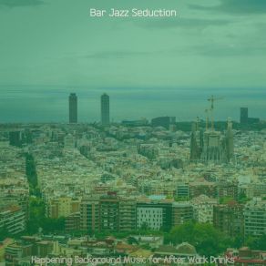 Download track Exciting Music For Cocktail Hour Bar Jazz Seduction