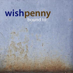 Download track Bound To Wishpenny