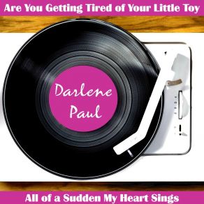 Download track Are You Getting Tired Of Your Little Toy Darlene Paul