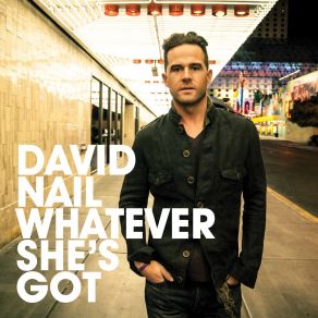 Download track Whatever She'S Got David Nail