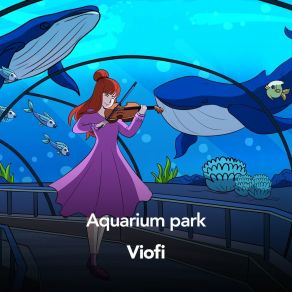 Download track Aquarium Park Viofi