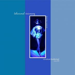 Download track Cerulean Hodiernal Delusional Visionary