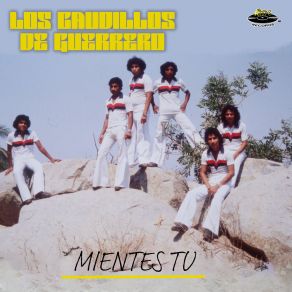 Download track Mientes Tu Los Caudillos De Guerrero