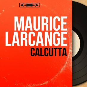 Download track Calcutta Maurice Larcange