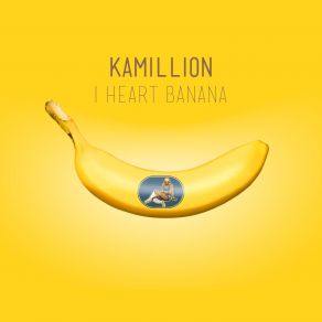 Download track I Heart Banana The Kamillion