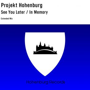 Download track See You Later (Extended Mix) Projekt Hohenburg