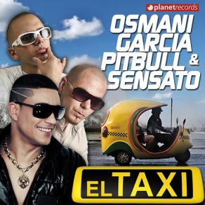 Download track El Taxi (Original Extended Mix) Sensato, Pitbull, Osmani Garcia