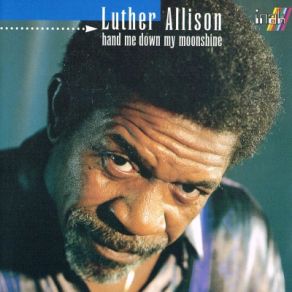 Download track Hand Me Down My Moonshine Luther Allison