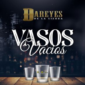 Download track Vasos Vacios Dareyes De La Sierra