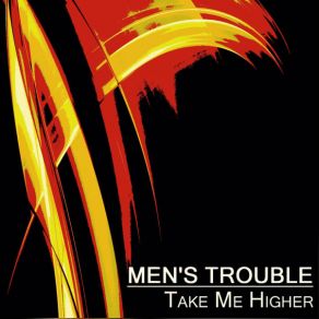 Download track Take Me Higher (Citizen Kane Mix) Men's Trouble