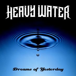 Download track Dreams Of Yesterday Heavy Water