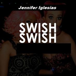 Download track Swish Swish Jennifer Iglesias