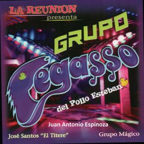 Download track Mirada De Amor Grupo Magico, Jose Santos El Titere, Juan Antonio Espinoza, Grupo Pegasso Del Pollo Esteban