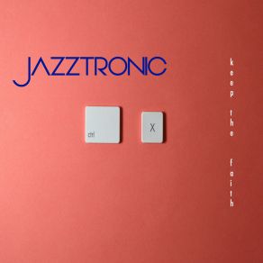 Download track Keep The Faith Jazztronic