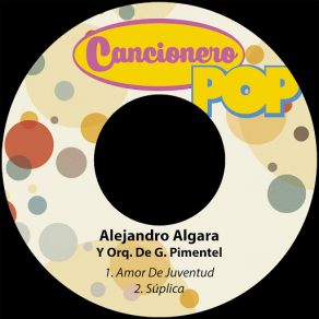 Download track Amor De Juventud (Orquesta De Gustavo Pimentel) Alejandro AlgaraOrquesta De Gustavo Pimentel