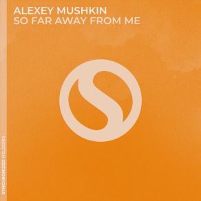 Download track So Far Away From Me (Extended Mix) Alexey Mushkin