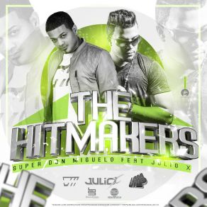 Download track The Hitmakers (Julio X) Don Miguelo