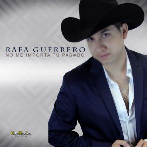 Download track No Me Importa Tu Pasado Rafa Guerrero