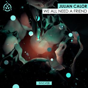 Download track We All Need A Friend Julian Calor