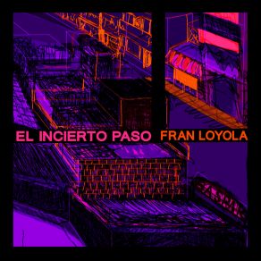 Download track El Incierto Paso Fran Loyola