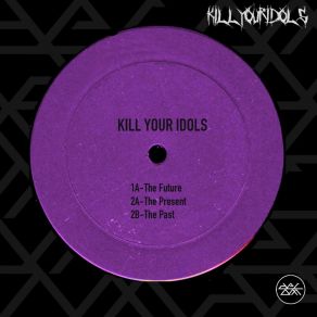 Download track The Present Kill Your Idols