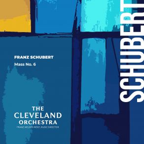 Download track Schubert: Mass No. 6 In E-Flat Major, D. 950: IIa. Gloria. Gloria In Excelsis Deo Franz Welser - Möst, The Cleveland Orchestra
