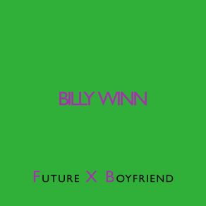 Download track Future X Boyfriend (Dj Ting Remix) Billy Winn
