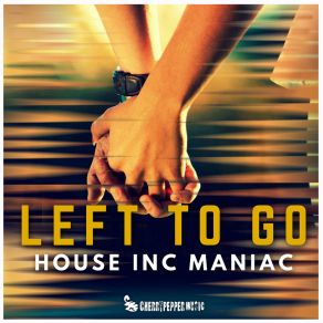 Download track Left To Go (Club Mix) House Inc Maniac