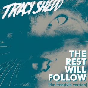 Download track The Rest Will Follow (The Freestyle Version) Tracy Shedd