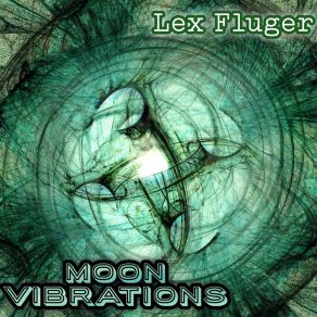 Download track Moon Vibrations (Extended) Lex Fluger