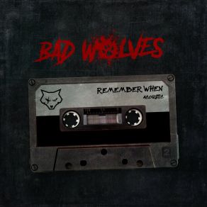 Download track Remember When (Acoustic) The Web, Bad Wolves