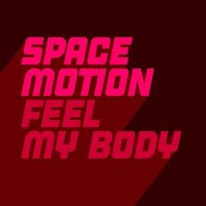 Download track Feel My Body (Extended Mix) Space Motion