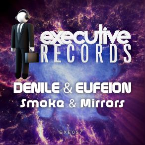 Download track Smoke & Mirrors (Original Mix) Eufeion, Denile