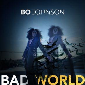 Download track Bad World Bo Johnson