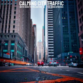 Download track Calming City Traffic - White Noise For Relaxation, Pt. 8 Urban Ambience