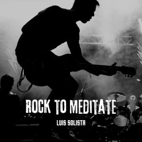 Download track Rock To Meditate Luis Solista