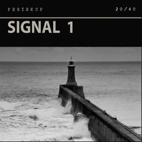 Download track Signal 1. VI Periskop