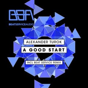 Download track A Good Start (Eximinds Remix) Alexander Turok